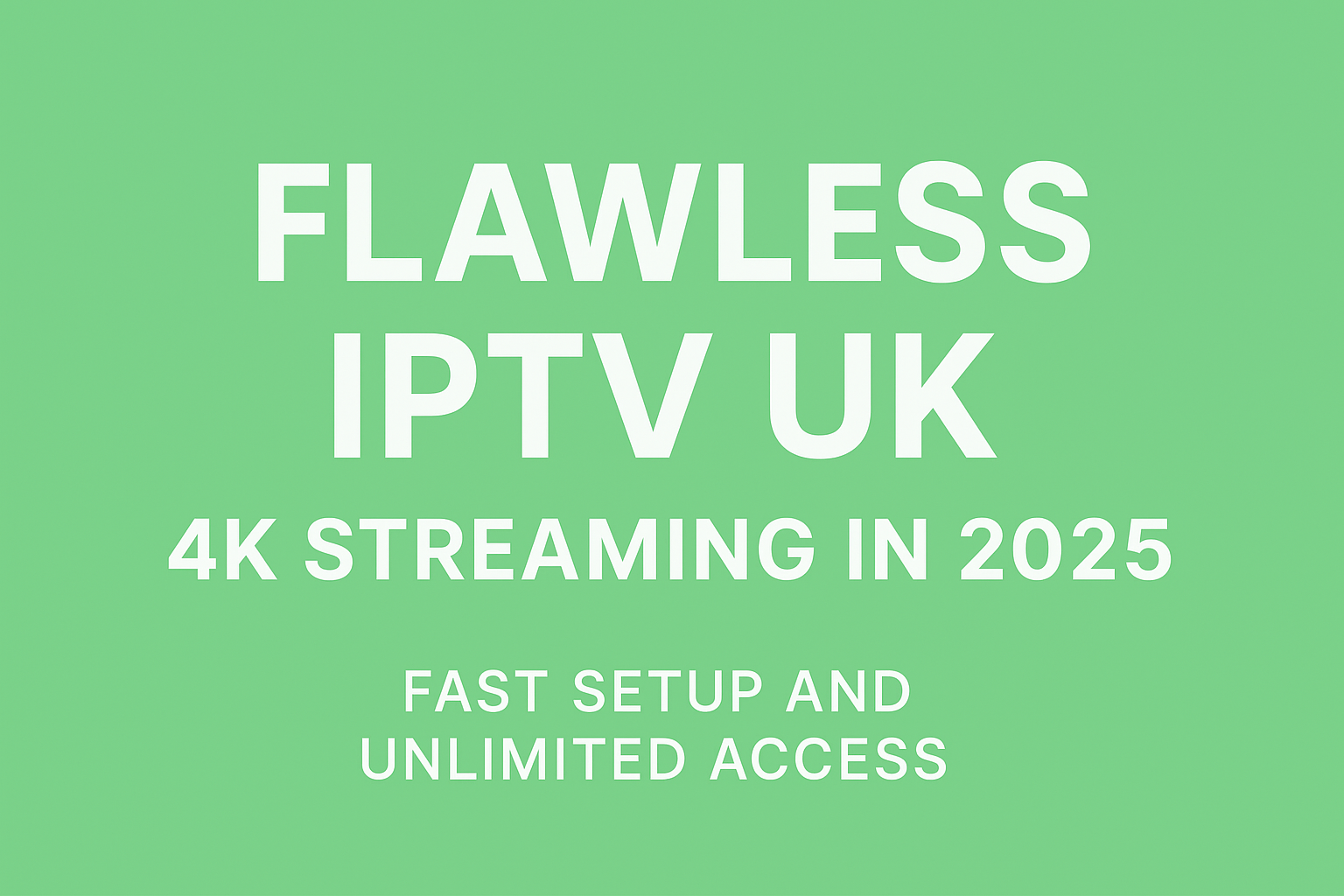 Promotional light green desktop banner with bold white text displaying "Flawless IPTV UK" for 4K streaming in 2025.